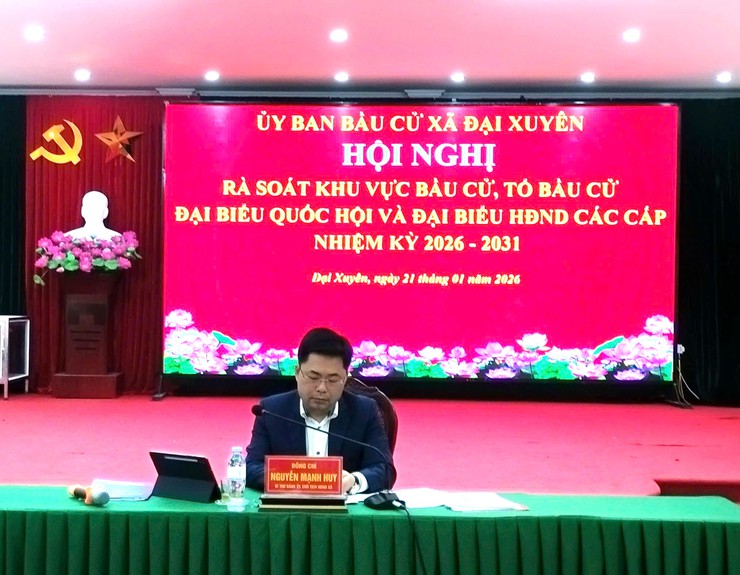 Hội nghị rà soát khu vực bầu cử, Tổ bầu cử đại biểu Quốc hội khóa XVI và đại biểu HĐND các cấp nhiệm kỳ 2026 - 2031 trên địa bàn xã Đại Xuyên- Ảnh 1.
