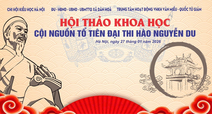 NGÀY 27/1/2026 SẼ DIỄN RA HỘI THẢO KHOA HỌC " CỘI NGUỒN TỔ TIÊN ĐẠI THI HÀO NGUYỄN DU – DANH NHÂN VĂN HÓA THẾ GIỚI "- Ảnh 1.