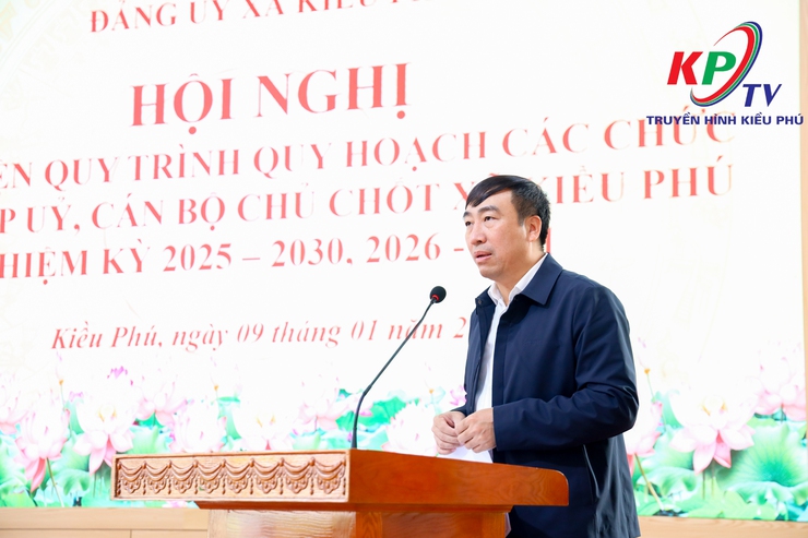 Kiều Phú tổ chức hội nghị thực hiện quy trình quy hoạch các chức danh cấp ủy, cán bộ chủ chốt xã nhiệm kỳ 2025–2030 và 2026–2031- Ảnh 3.