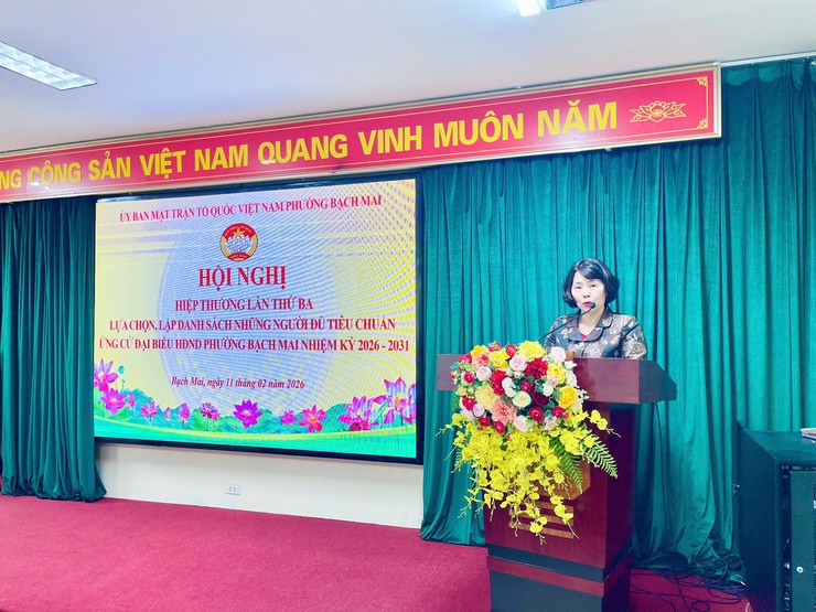 HỘI NGHỊ HIỆP THƯƠNG LẦN THỨ BA LỰA CHỌN, LẬP DANH SÁCH NHỮNG NGƯỜI ĐỦ TIÊU CHUẨN ỨNG CỬ ĐẠI BIỂU HĐND PHƯỜNG BẠCH MAI KHÓA II, NHIỆM KỲ 2026–2031 - Ảnh 2.