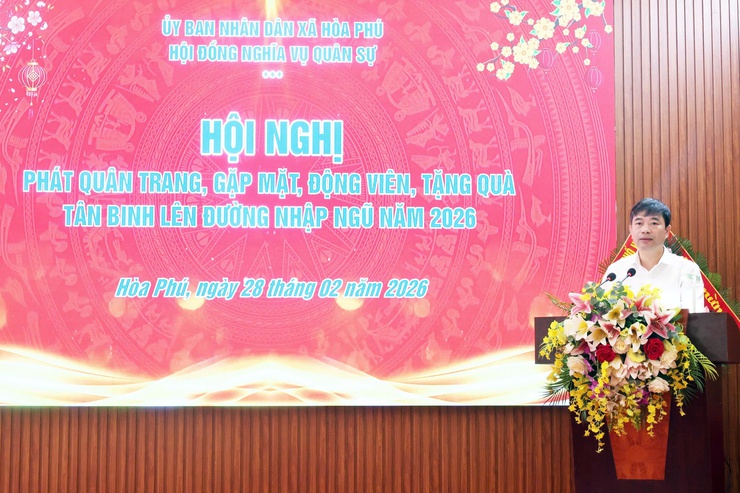 Xã Hòa Phú: Hội nghị gặp mặt, động viên và tặng quà công dân lên đường nhập ngũ thực hiện nghĩa vụ năm 2026- Ảnh 2.