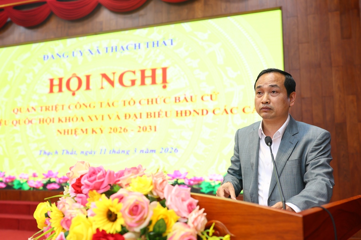 THẠCH THẤT: HỘI NGHỊ QUÁN TRIỆT CÔNG TÁC BẦU CỬ ĐẠI BIỂU QUỐC HỘI VÀ ĐẠI BIỂU HĐND CÁC CẤP NHIỆM KỲ 2026 – 2031- Ảnh 2.