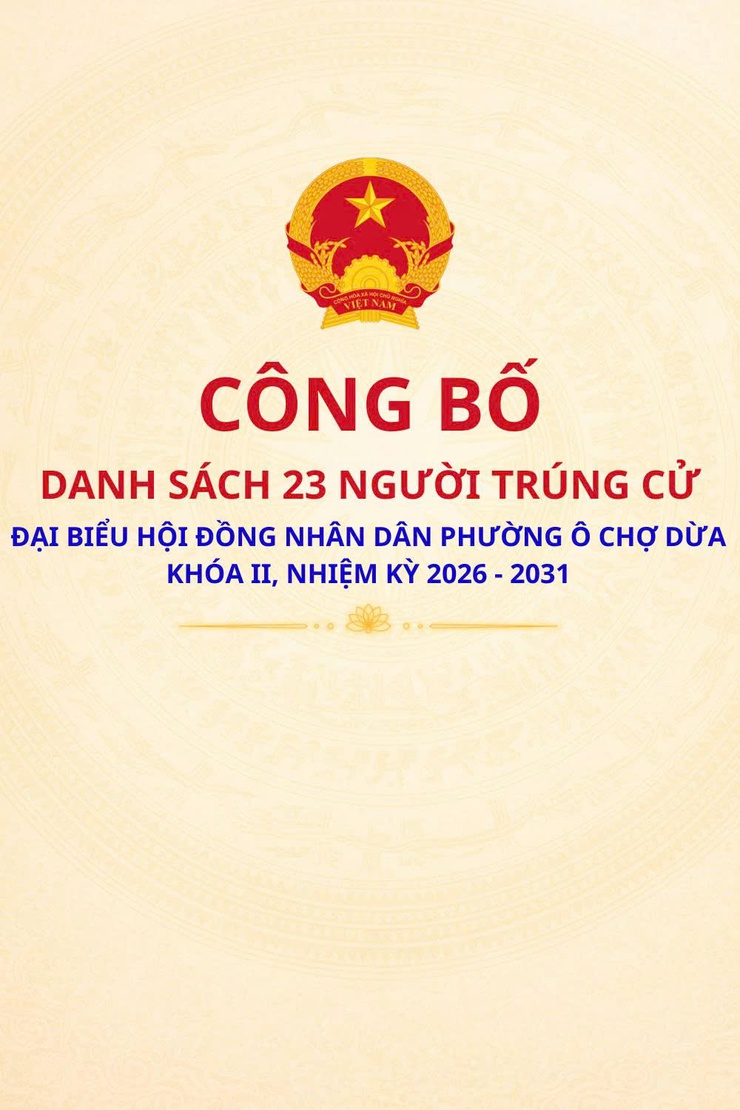 CÔNG BỐ DANH SÁCH 23 NGƯỜI TRÚNG CỬ ĐẠI BIỂU HĐND PHƯỜNG Ô CHỢ DỪA KHÓA II, NHIỆM KỲ 2026 -2031- Ảnh 1.