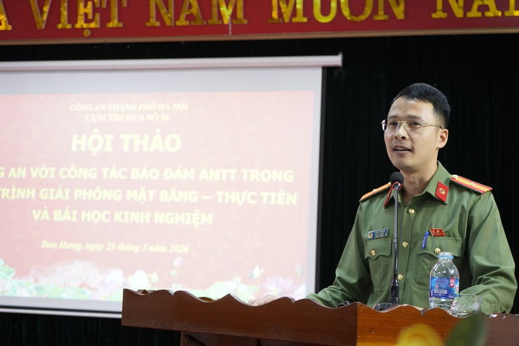 Cụm thi đua số 16 – Công an Thành phố Hà Nội: Nâng cao hiệu quả bảo đảm an ninh trật tự công tác giải phóng mặt bằng từ cơ sở- Ảnh 4.