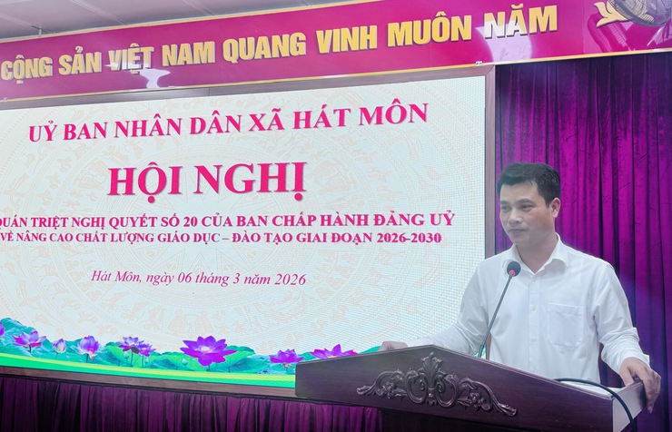 Hội nghị quán triệt Nghị quyết số 20 của Đảng ủy xã Hát Môn về nâng cao chất lượng giáo dục và đào tạo giai đoạn 2026 – 2030- Ảnh 4.