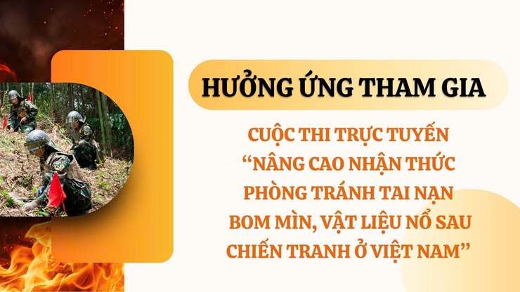 TÍCH CỰC HƯỞNG ỨNG CUỘC THI TRỰC TUYẾN “NÂNG CAO NHẬN THỨC PHÒNG TRÁNH TAI NẠN BOM MÌN, VẬT NỔ SAU CHIẾN TRANH Ở VIỆT NAM”- Ảnh 1.