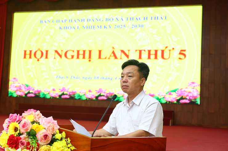THẠCH THẤT: HỘI NGHỊ BAN CHẤP HÀNH ĐẢNG BỘ XÃ KHÓA I, NHIỆM KỲ 2025–2030 LẦN THỨ 5- Ảnh 7.