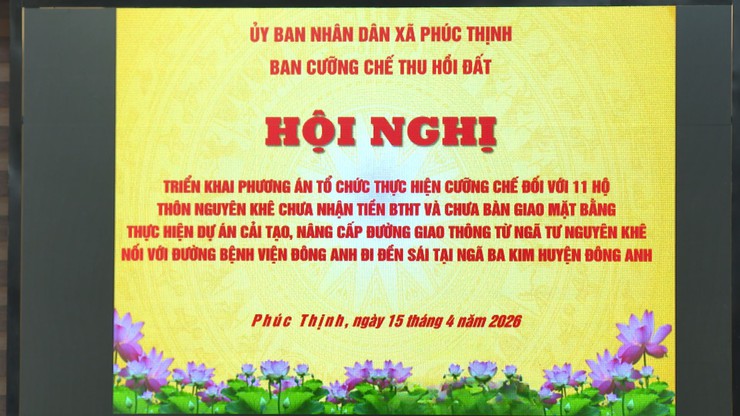 PHÚC THỊNH SẴN SÀNG TỔ CHỨC CƯỠNG CHẾ THU HỒI ĐẤT PHỤC VỤ DỰ ÁN ĐƯỜNG NGUYÊN KHÊ – ĐỀN SÁI- Ảnh 4.