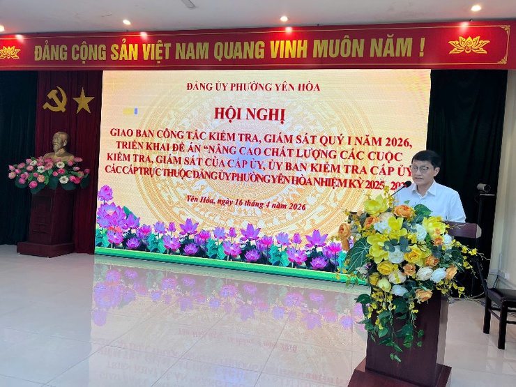Hội nghị giao ban công tác kiểm tra, giám sát quý I năm 2026 triển khai Đề án “Nâng cao chất lượng các cuộc kiểm tra, giám sát của cấp ủy, ủy ban kiểm tra cấp ủy các cấp trực thuộc Đảng ủy phường Yên Hòa”- Ảnh 3.