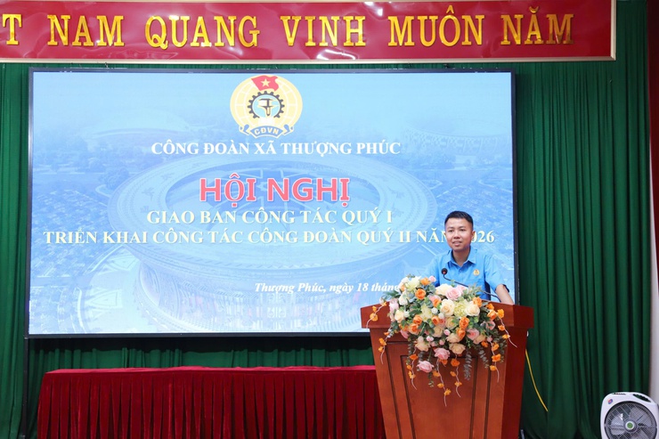 Công đoàn xã Thượng Phúc tổ chức Hội nghị giao ban công tác công đoàn quý I và triển khai nhiệm vụ trọng tâm quý II năm 2026- Ảnh 2.