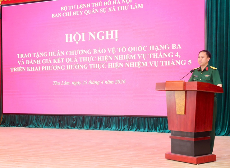BAN CHQS XÃ THƯ LÂM TỔ CHỨC HỘI NGHỊ  TRAO TẶNG HUÂN CHƯƠNG BẢO VỆ TỔ QUỐC HẠNG BA, ĐÁNH GIÁ KẾT QUẢ THỰC HIỆN NHIỆM VỤ THÁNG 4 VÀ TRIỂN KHAI NHIỆM VỤ THÁNG 5 NĂM 2026- Ảnh 8.