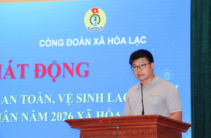UBND- Công đoàn xã Hòa Lạc phát động Tháng hành động về An toàn, vệ sinh lao động và Tháng Công nhân năm 2026- Ảnh 5.