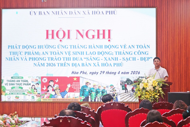 Xã Hòa Phú: Hội nghị phát động hưởng ứng Tháng hành động về An toàn thực phẩm, An toàn, vệ sinh lao động, Tháng Công nhân và hưởng ứng phong trào thi đua “Sáng – Xanh – Sạch – Đẹp”  năm 2026- Ảnh 5.