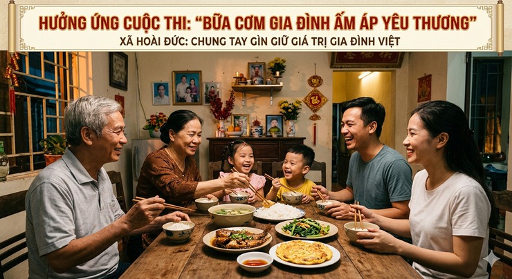 Hưởng ứng cuộc thi “Bữa cơm gia đình ấm áp yêu thương” - Xã Hoài Đức chung tay gìn giữ giá trị gia đình Việt- Ảnh 1.