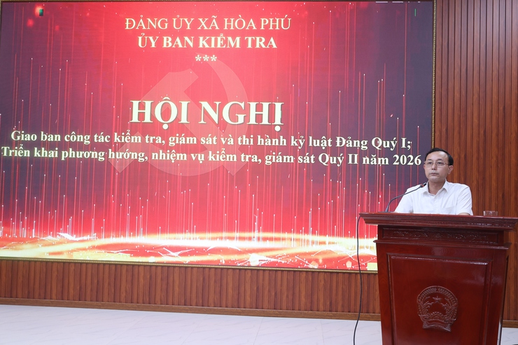 Uỷ ban kiểm tra Đảng ủy xã Hòa Phú: Tổ chức hội nghị giao ban công tác kiểm tra, giám sát và thi hành kỷ luật Đảng quý I năm 2026- Ảnh 2.