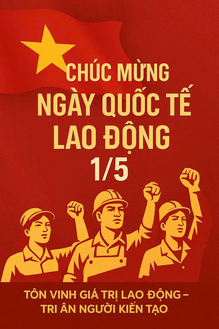 Ngày Quốc tế Lao động 1/5 – Tôn vinh giá trị người lao động trong thời kỳ mới- Ảnh 1.