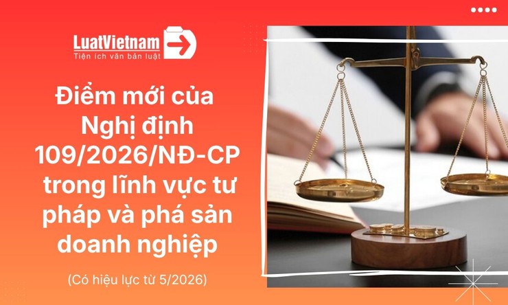 4 điểm mới của Nghị định 109/2026/NĐ-CP trong lĩnh vực tư pháp và phá sản doanh nghiệp- Ảnh 1.