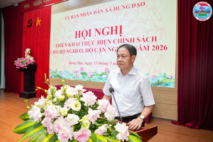 UBND XÃ HƯNG ĐẠO TỔ CHỨC HỘI NGHỊ TRIỂN KHAI THỰC HIỆN CHÍNH SÁCH ĐỐI VỚI HỘ NGHÈO, HỘ CẬN NGHÈO NĂM 2026 - Ảnh 6.