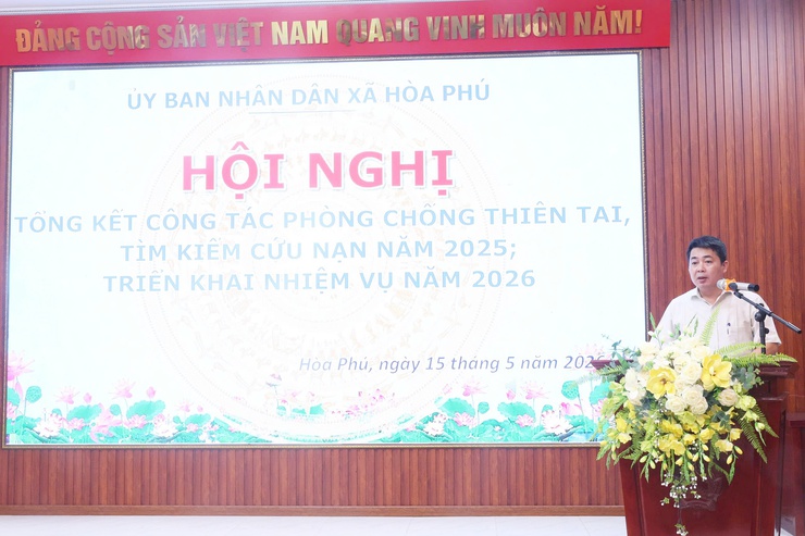 Xã Hòa Phú: Tổ chức Hội nghị tổng kết công tác phòng, chống thiên tai và tìm kiếm cứu nạn năm 2025; triển khai nhiệm vụ năm 2026- Ảnh 3.