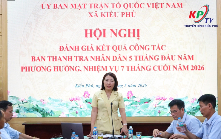 Ban Thanh tra nhân dân xã Kiều Phú đánh giá kết quả hoạt động 5 tháng đầu năm, triển khai nhiệm vụ các tháng cuối năm 2026- Ảnh 6.