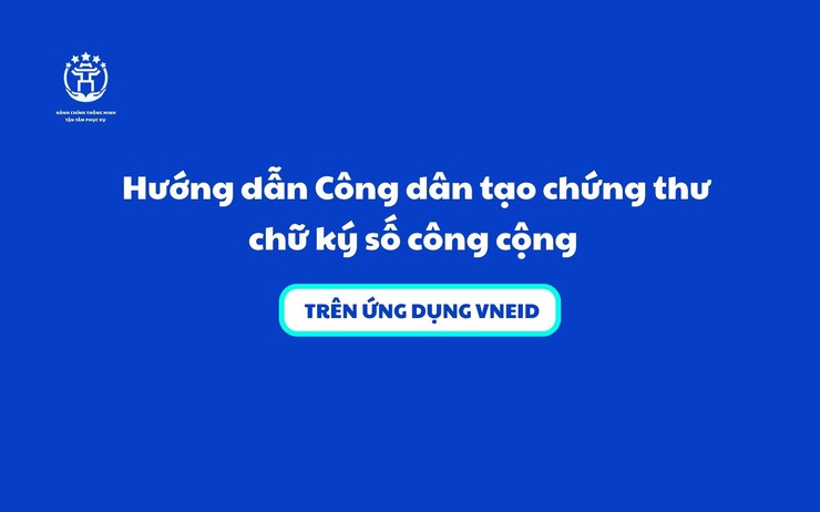 Hướng dẫn Công dân tạo chứng thư chữ ký số công cộng trên ứng dụng VNeID- Ảnh 1.