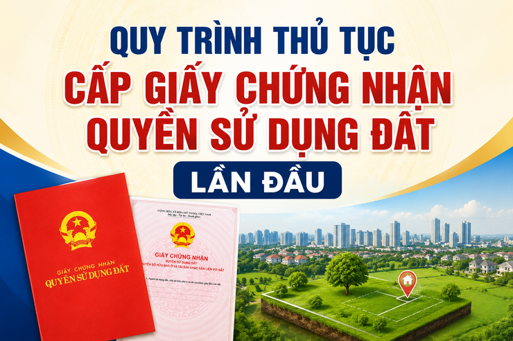  QUY TRÌNH THỦ TỤC CẤP GIẤY CHỨNG NHẬN QUYỀN SỬ DỤNG ĐẤT LẦN ĐẦU- Ảnh 1.