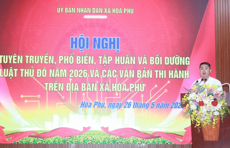 Xã Hòa Phú tổ chức Hội nghị Tuyên truyền, phổ biến Luật Thủ đô 2026- Ảnh 3.