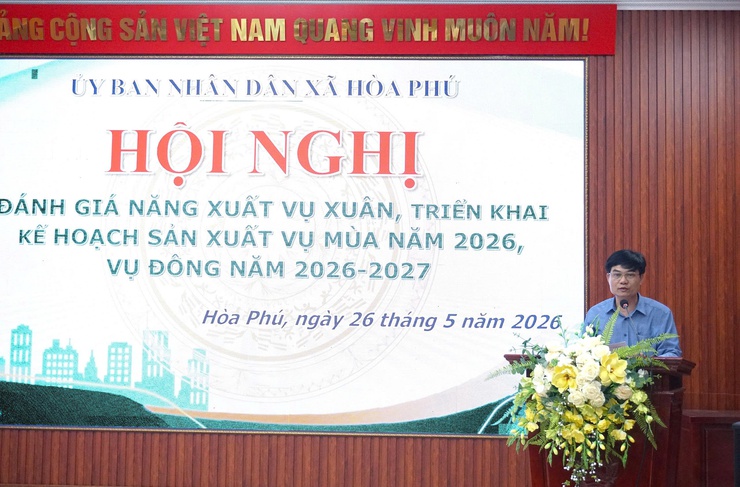 xã Hòa Phú: Hội nghị đánh giá năng suất vụ Xuân, triển khai kế hoạch sản xuất vụ Mùa năm 2026- Ảnh 6.