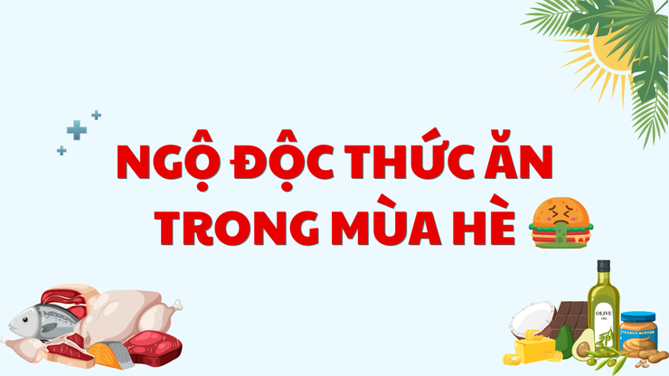 Ngộ độc thức ăn trong mùa hè- Ảnh 1.