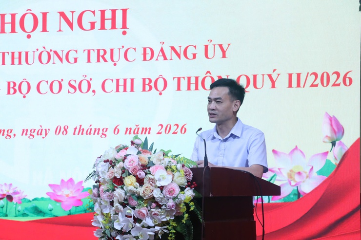 Hội nghị Thường trực Đảng ủy giao ban Bí thư chi bộ, đảng bộ cơ sở và chi bộ thôn 6 tháng đầu năm 2026.- Ảnh 2.
