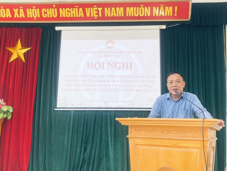 Hội nghị sơ kết công tác mặt trận 6 tháng đầu năm, phương hướng nhiệm vụ 6 tháng cuối năm 2026; triển khai nhiệm vụ sắp xếp, sáp nhập các Thôn trên địa bàn xã Phúc Lộc- Ảnh 1.