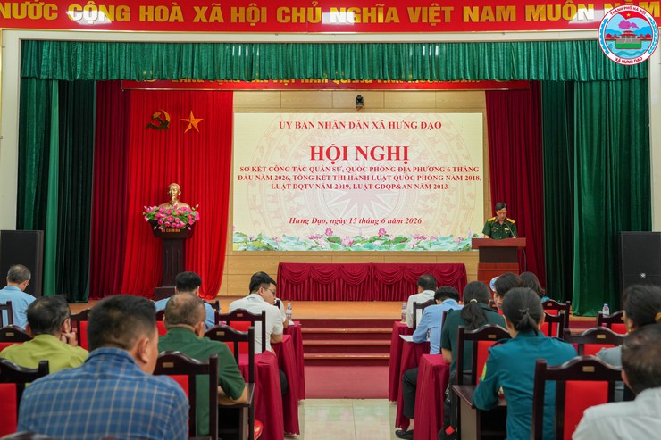 UBND XÃ HƯNG ĐẠO TỔ CHỨC HỘI NGHỊ SƠ KẾT CÔNG TÁC QUÂN SỰ, QUỐC PHÒNG ĐỊA PHƯƠNG 6 THÁNG ĐẦU NĂM 2026; TỔNG KẾT THI HÀNH LUẬT QUỐC PHÒNG, LUẬT DÂN QUÂN TỰ VỆ VÀ LUẬT GIÁO DỤC QUỐC PHÒNG VÀ AN NINH- Ảnh 2.