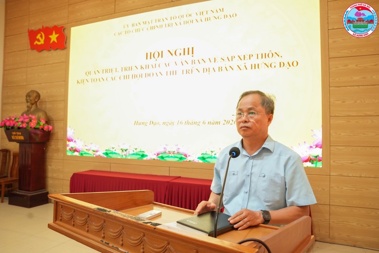 XÃ HƯNG ĐẠO TỔ CHỨC HỘI NGHỊ QUÁN TRIỆT, TRIỂN KHAI CÁC VĂN BẢN VỀ SẮP XẾP THÔN DÂN CƯ VÀ KIỆN TOÀN CÁC CHI HỘI ĐOÀN THỂ TRÊN ĐỊA BÀN XÃ- Ảnh 2.