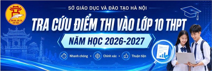 Hướng dẫn tra cứu điểm thi vào lớp 10 THPT năm học 2026-2027 trên địa bàn thành phố Hà Nội- Ảnh 1.