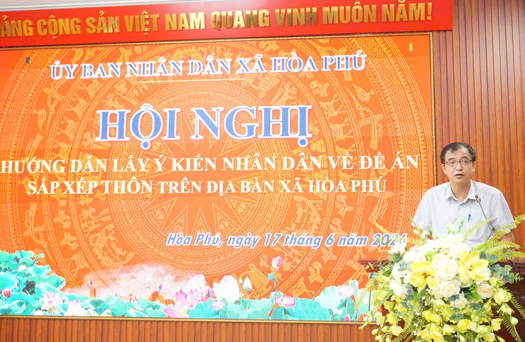 Hội nghị triển khai Kế hoạch tổ chức lấy ý kiến cử tri đối với Đề án sắp xếp, tổ chức lại thôn trên địa bàn xã Hoà Phú- Ảnh 4.
