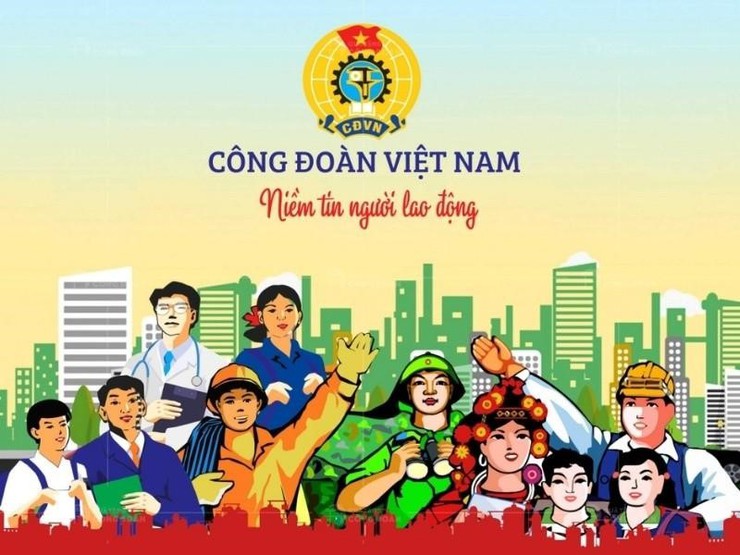 CHÀO MỪNG ĐẠI HỘI CÔNG ĐOÀN VIỆT NAM LẦN THỨ XIV – ĐẠI HỘI CỦA “ĐOÀN KẾT - DÂN CHỦ - KỶ CƯƠNG - ĐỔI MỚI - PHÁT TRIỂN”- Ảnh 2.