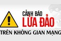 Cảnh báo 9 thủ đoạn lừa đảo chiếm đoạt tài sản trên không gian mạng