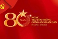 Tự hào, phát huy truyền thống 80 năm Công an Nhân dân Việt Nam
