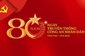 Tự hào, phát huy truyền thống 80 năm Công an Nhân dân Việt Nam