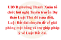 UBND phường Thanh Xuân tổ chức hội nghị Tuyên truyền Dự thảo Luật Thủ đô (sửa đổi), Luật Đất đai chuyên đề về giải phóng mặt bằng và trợ giúp pháp lý về Luật Đất đai.

