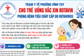CHỦ ĐỘNG CHO TRẺ UỐNG VẮC XIN ROTAVIN PHÒNG BỆNH TIÊU CHẢY CẤP DO ROTAVIRUS