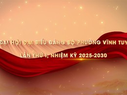 CÔNG TÁC ĐẠI HỘI ĐẠI BIỂU ĐẢNG BỘ PHƯỜNG VĨNH TUY LẦN THỨ I, NHIỆM KỲ 2025-2030