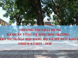 Trường THCS Đại Hưng tổ chức Tổng vệ sinh môi trường chào mừng Đại hội Đảng bộ xã Mỹ Đức