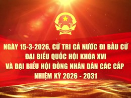 TUYÊN TRUYỀN NGÀY BẦU CỬ ĐẠI BIỂU QUỐC HỘI KHÓA XVI VÀ ĐẠI BIỂU HĐND CÁC CẤP, NHIỆM KỲ 2026 - 2031