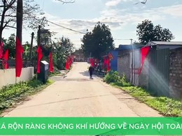 HÒA XÁ RỘN RÀNG KHÔNG KHÍ HƯỚNG VỀ NGÀY HỘI LỚN