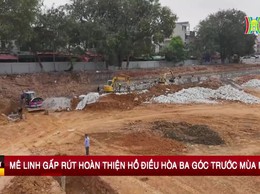 Mê Linh gấp rút hoàn thiện hồ điều hòa Ba Góc trước mùa mưa