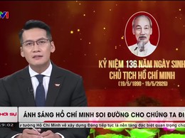 Kỷ niệm 136 năm ngày sinh Chủ tịch Hồ Chí Minh: Ánh sáng Hồ Chí Minh soi đường cho chúng ta đi.