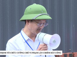 XÃ PHÚC THỊNH TỔ CHỨC CƯỠNG CHẾ VI PHẠM LẤN CHIẾM ĐẤT CÔNG