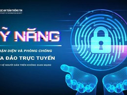 Nhận diện và phòng chống lừa đảo trực tuyến bảo vệ người dân trên không gian mạng