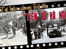 Tự hào cùng ký ức “Tiến về Hà Nội”